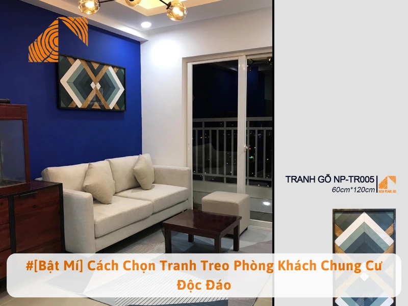 #[Bật Mí] Cách Chọn Tranh Treo Phòng Khách Chung Cư Độc Đáo