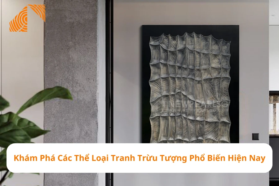 Khám Phá Các Thể Loại Tranh Trừu Tượng Phổ Biến Hiện Nay 