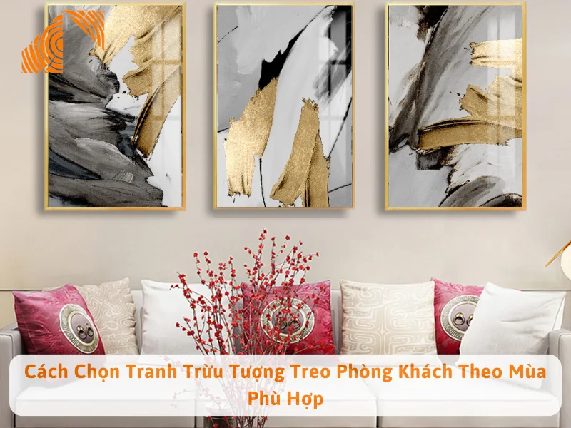 Cách Chọn Tranh Trừu Tượng Treo Phòng Khách Theo Mùa Phù Hợp