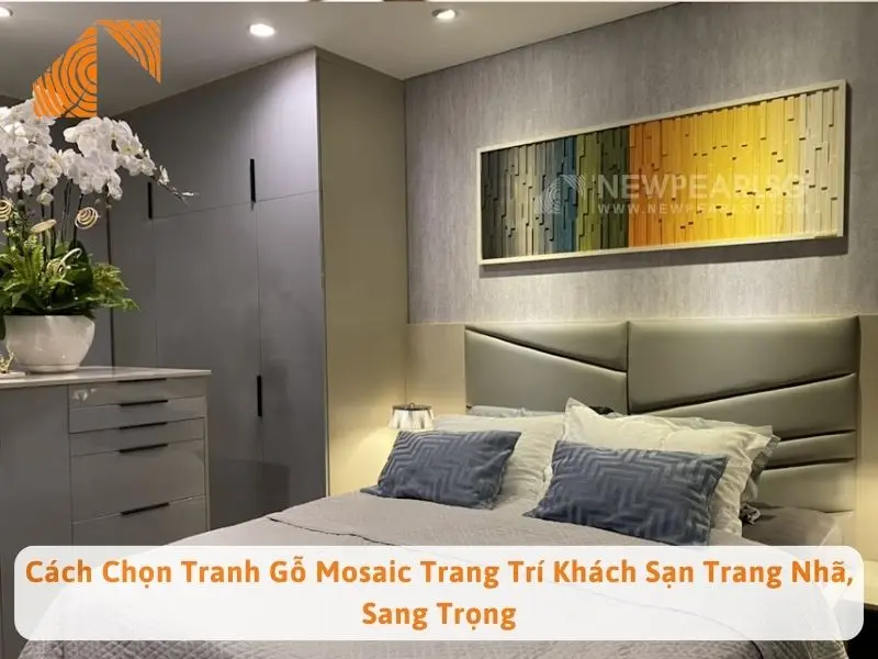 Cách Chọn Tranh Gỗ Mosaic Trang Trí Khách Sạn Trang Nhã, Sang Trọng