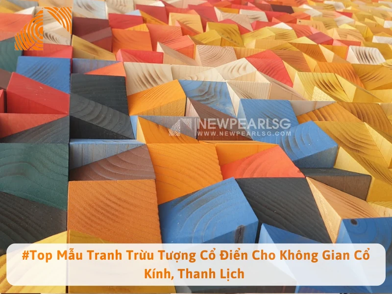 #Top Mẫu Tranh Trừu Tượng Cổ Điển Cho Không Gian Cổ Kính, Thanh Lịch 