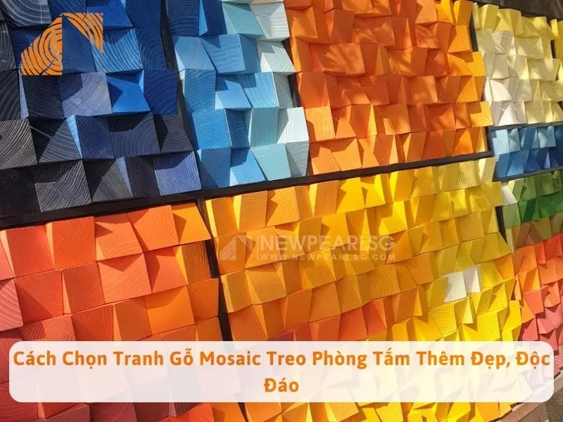 Cách Chọn Tranh Gỗ Mosaic Treo Phòng Tắm Thêm Đẹp, Độc Đáo