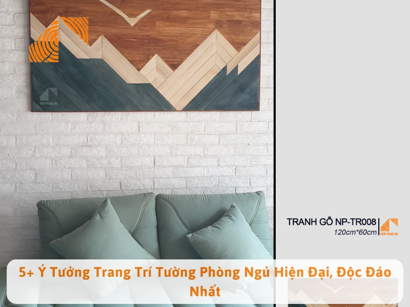 5+ Ý Tưởng Trang Trí Tường Phòng Ngủ Hiện Đại, Độc Đáo Nhất