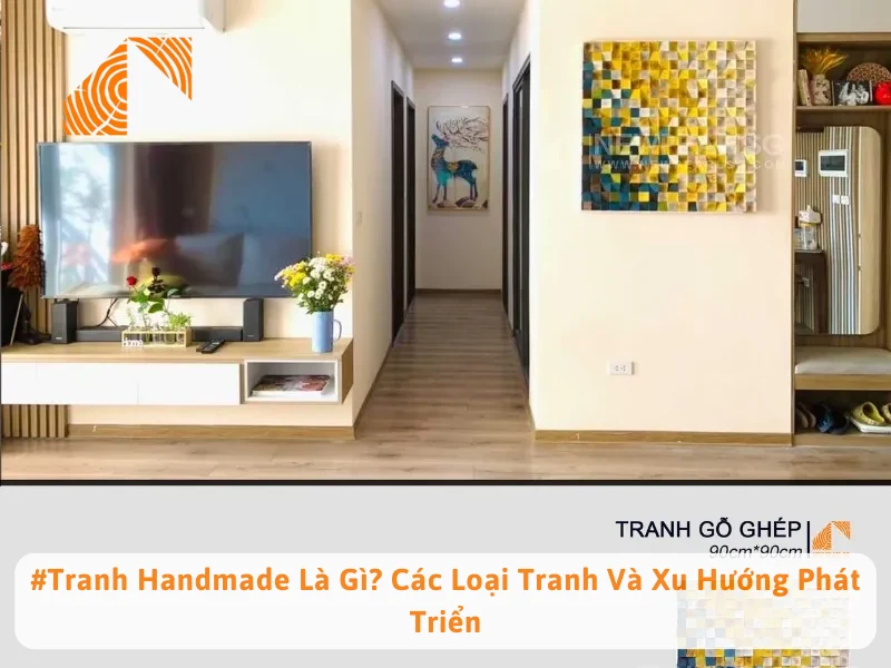 #Tranh Handmade Là Gì? Các Loại Tranh Và Xu Hướng Phát Triển