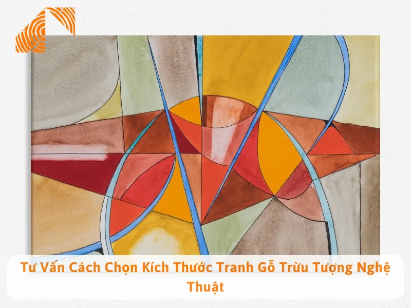 Tư Vấn Cách Chọn Kích Thước Tranh Gỗ Trừu Tượng Nghệ Thuật