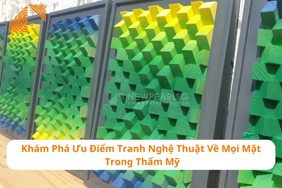 Khám Phá Ưu Điểm Tranh Nghệ Thuật Về Mọi Mặt Trong Thẩm Mỹ 