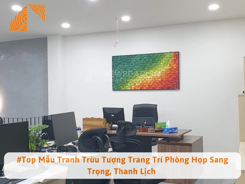 #Top Mẫu Tranh Trừu Tượng Trang Trí Phòng Họp Sang Trọng, Thanh Lịch 