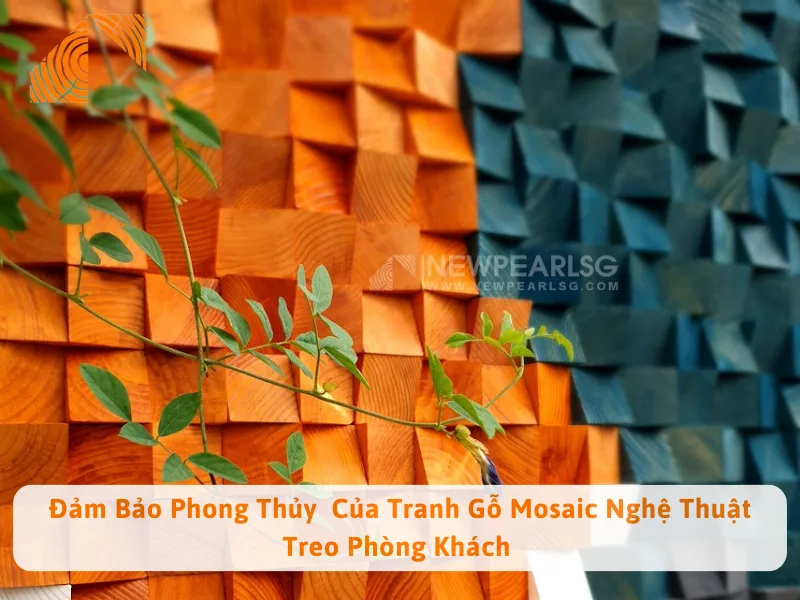 Đảm Bảo Phong Thủy  Của Tranh Gỗ Mosaic Nghệ Thuật Treo Phòng Khách 