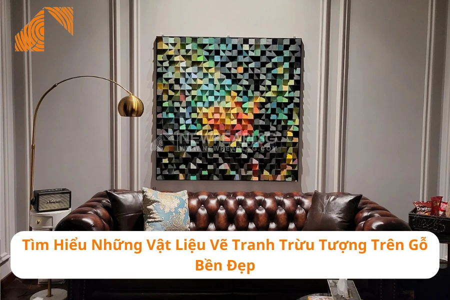 Tìm Hiểu Những Vật Liệu Vẽ Tranh Trừu Tượng Trên Gỗ Bền Đẹp
