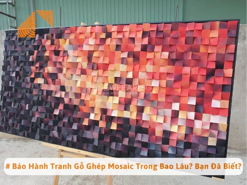 # Bảo Hành Tranh Gỗ Ghép Mosaic Trong Bao Lâu? Bạn Đã Biết?