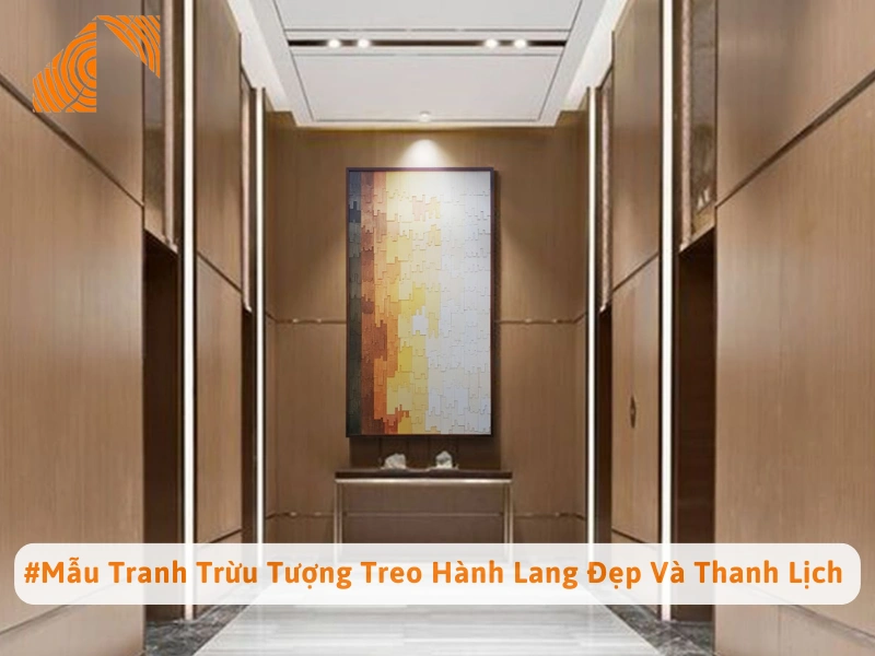 #Mẫu Tranh Trừu Tượng Treo Hành Lang Đẹp Và Thanh Lịch 