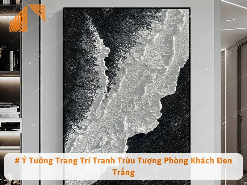 # Ý Tưởng Trang Trí Tranh Trừu Tượng Phòng Khách Đen Trắng