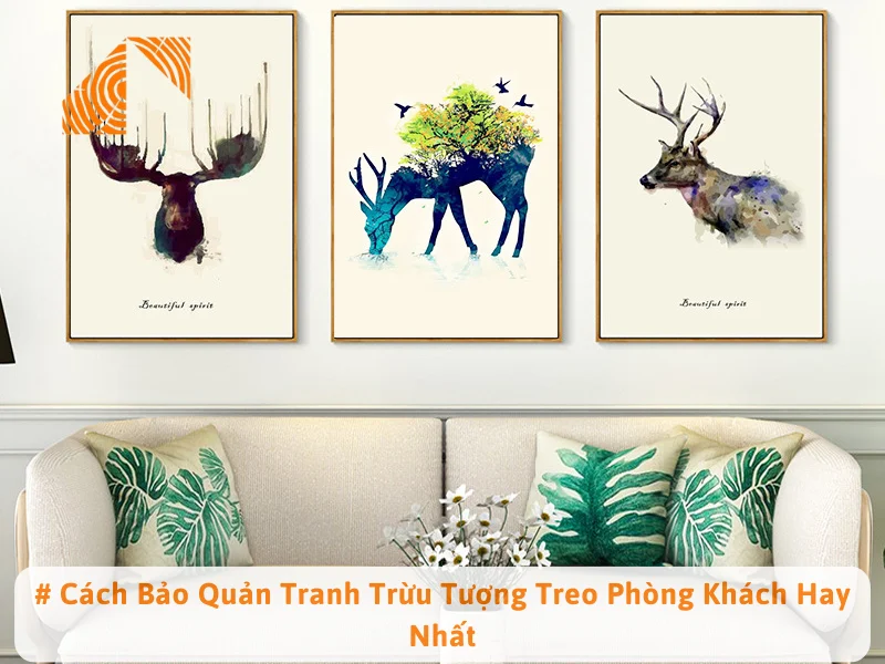 # Cách Bảo Quản Tranh Trừu Tượng Treo Phòng Khách Hay Nhất