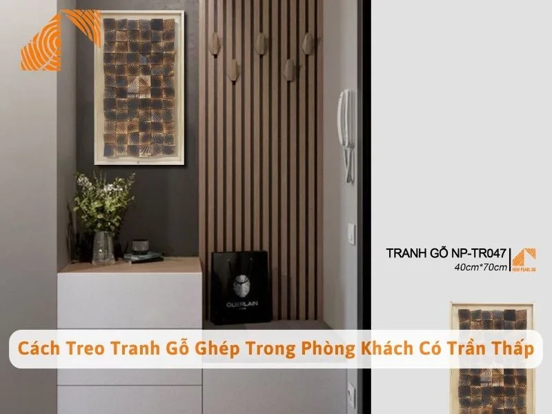 Cách Treo Tranh Gỗ Ghép Trong Phòng Khách Có Trần Thấp