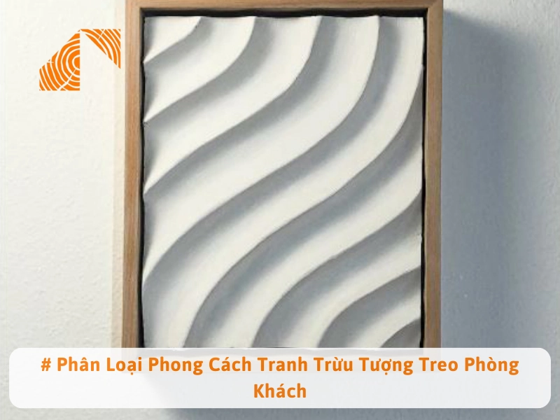 # Phân Loại Phong Cách Tranh Trừu Tượng Treo Phòng Khách