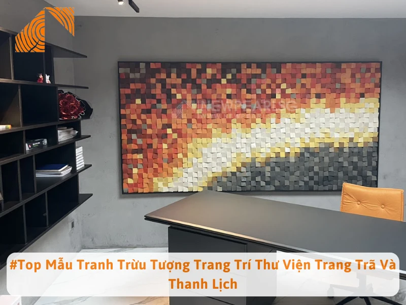 #Top Mẫu Tranh Trừu Tượng Trang Trí Thư Viện Trang Trã Và Thanh Lịch