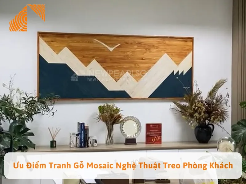 Ưu Điểm Tranh Gỗ Mosaic Nghệ Thuật Treo Phòng Khách