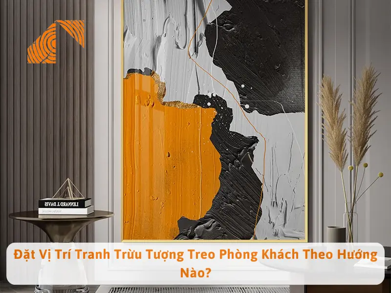 Đặt Vị Trí Tranh Trừu Tượng Treo Phòng Khách Theo Hướng Nào?