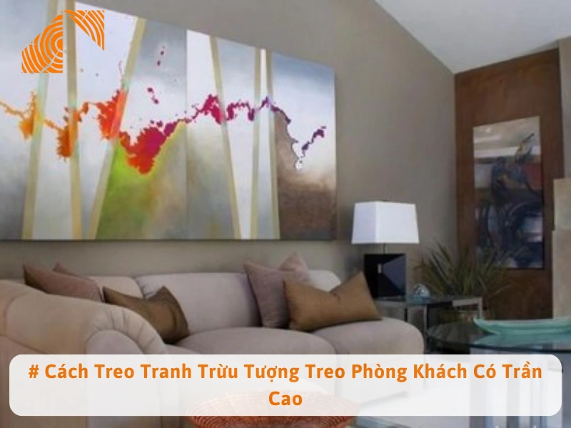 # Cách Treo Tranh Trừu Tượng Treo Phòng Khách Có Trần Cao