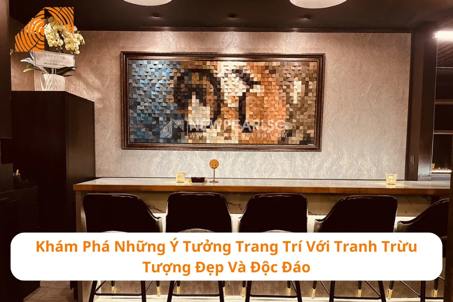 Khám Phá Những Ý Tưởng Trang Trí Với Tranh Trừu Tượng Đẹp Và Độc Đáo 