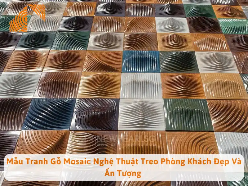 Mẫu Tranh Gỗ Mosaic Nghệ Thuật Treo Phòng Khách Đẹp Và Ấn Tượng 