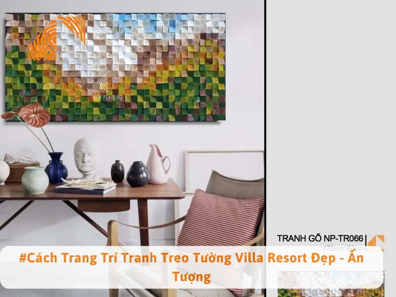 #Cách Trang Trí Tranh Treo Tường Villa Resort Đẹp - Ấn Tượng