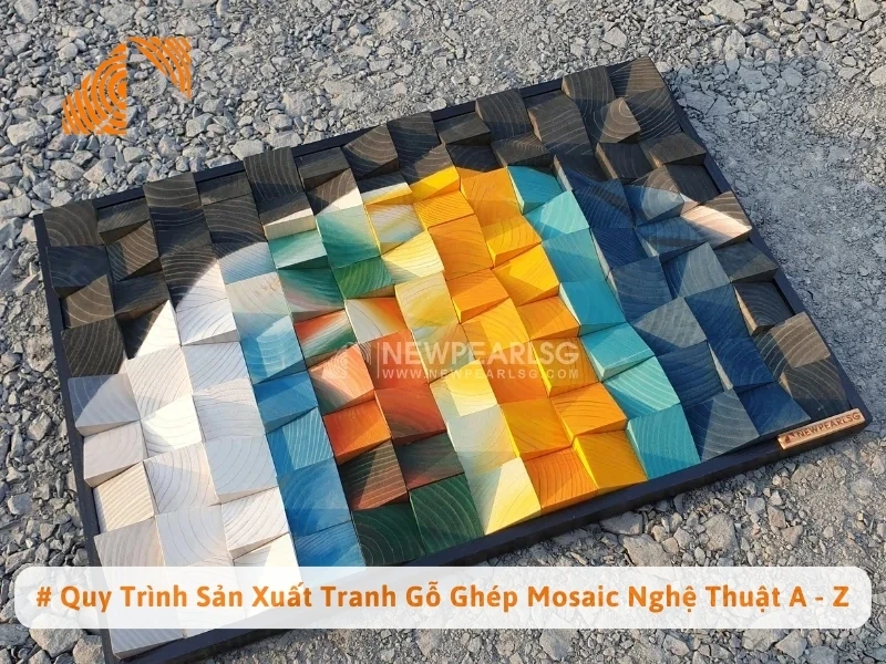 # Quy Trình Sản Xuất Tranh Gỗ Ghép Mosaic Nghệ Thuật A - Z