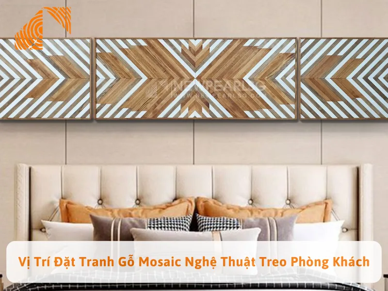 Vị Trí Đặt Tranh Gỗ Mosaic Nghệ Thuật Treo Phòng Khách