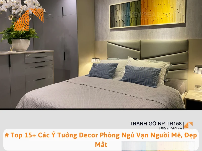 # Top 15+ Các Ý Tưởng Decor Phòng Ngủ Vạn Người Mê, Đẹp Mắt