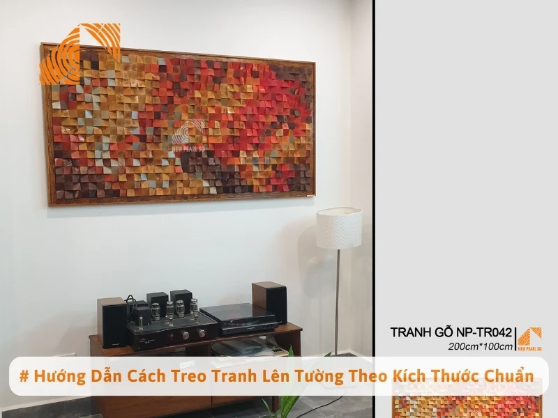 # Hướng Dẫn Cách Treo Tranh Lên Tường Theo Kích Thước Chuẩn