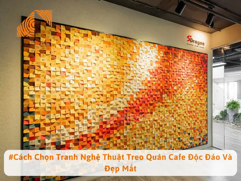 #Cách Chọn Tranh Nghệ Thuật Treo Quán Cafe Độc Đáo Và Đẹp Mắt