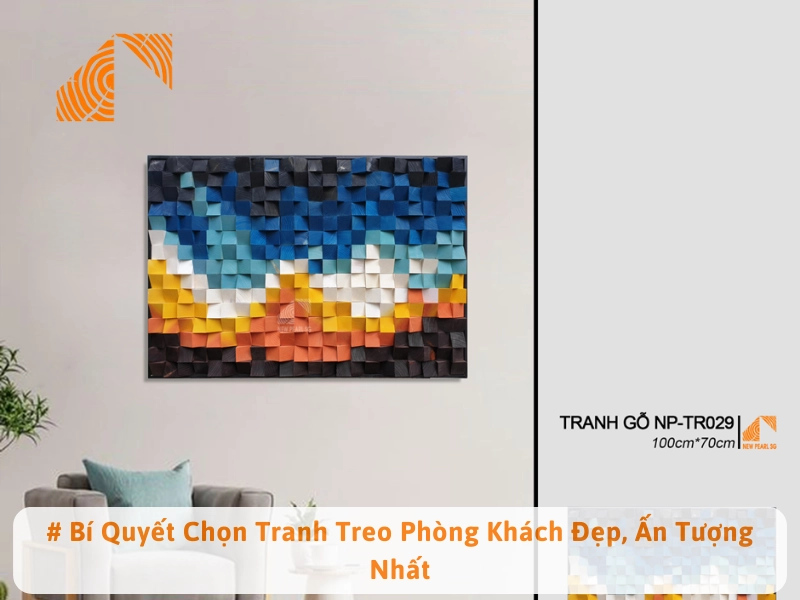 # Bí Quyết Chọn Tranh Treo Phòng Khách Đẹp, Ấn Tượng Nhất