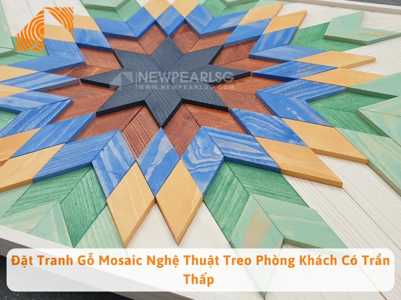 Đặt Tranh Gỗ Mosaic Nghệ Thuật Treo Phòng Khách Có Trần Thấp 