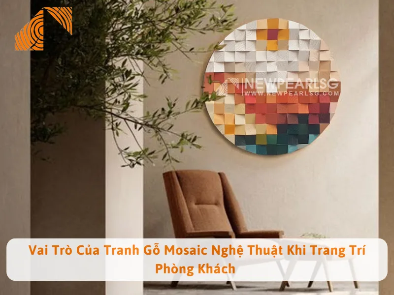 Vai Trò Của Tranh Gỗ Mosaic Nghệ Thuật Khi Trang Trí Phòng Khách 