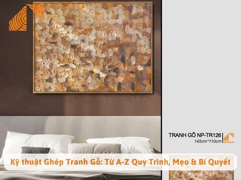 Kỹ thuật Ghép Tranh Gỗ: Từ A-Z Quy Trình, Mẹo & Bí Quyết