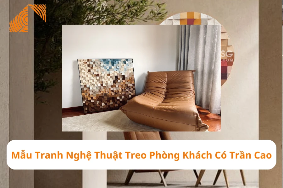 Mẫu Tranh Nghệ Thuật Treo Phòng Khách Có Trần Cao 