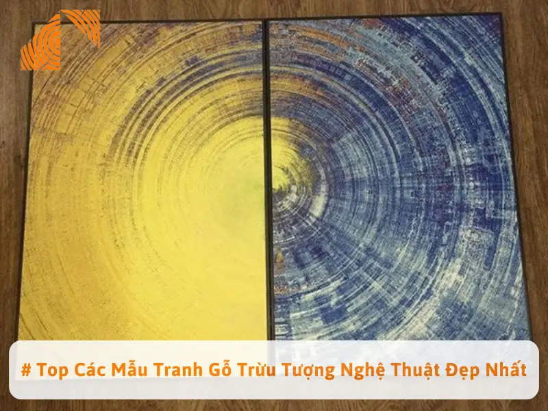 # Top Các Mẫu Tranh Gỗ Trừu Tượng Nghệ Thuật Đẹp Nhất