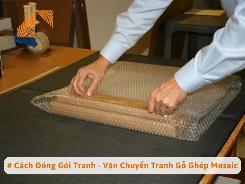 # Cách Đóng Gói Tranh - Vận Chuyển Tranh Gỗ Ghép Mosaic