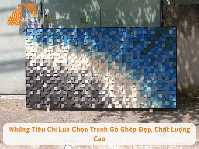 Những Tiêu Chí Lựa Chọn Tranh Gỗ Ghép Đẹp, Chất Lượng Cao