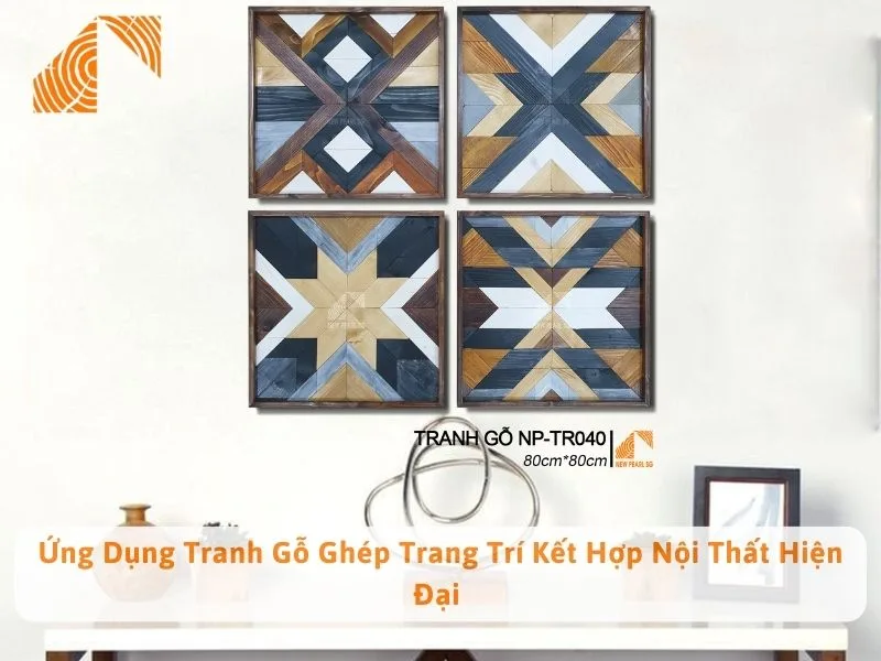 Ứng Dụng Tranh Gỗ Ghép Trang Trí Kết Hợp Nội Thất Hiện Đại 