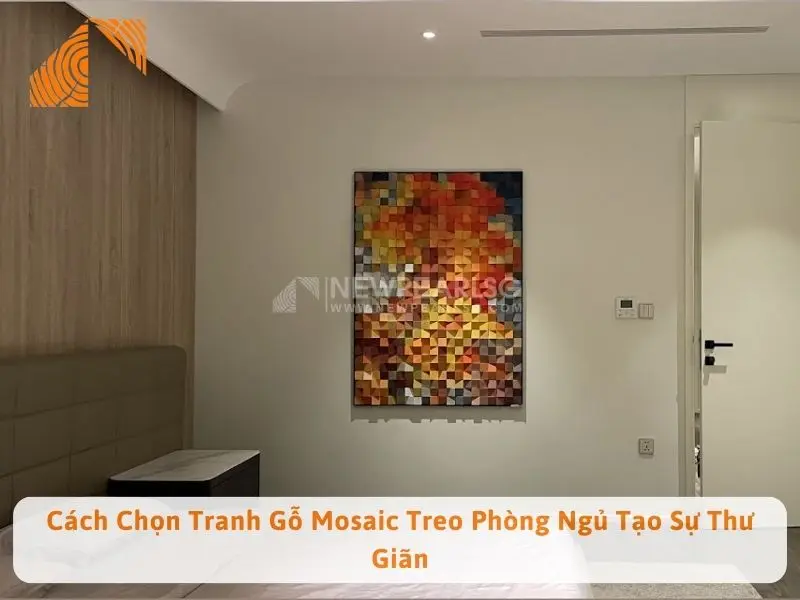 Cách Chọn Tranh Gỗ Mosaic Treo Phòng Ngủ Tạo Sự Thư Giãn