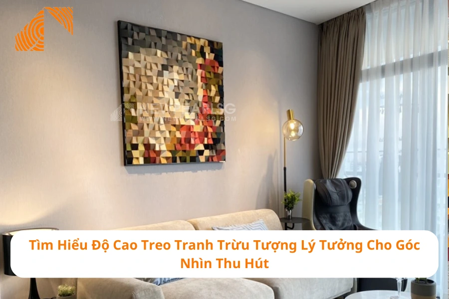 Tìm Hiểu Độ Cao Treo Tranh Trừu Tượng Lý Tưởng Cho Góc Nhìn Thu Hút