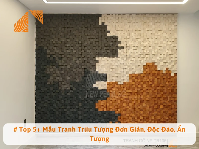 # Top 5+ Mẫu Tranh Trừu Tượng Đơn Giản, Độc Đáo, Ấn Tượng